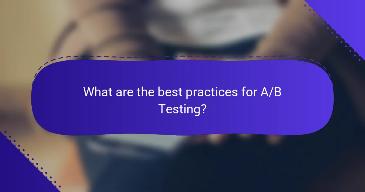 What are the best practices for A/B Testing?