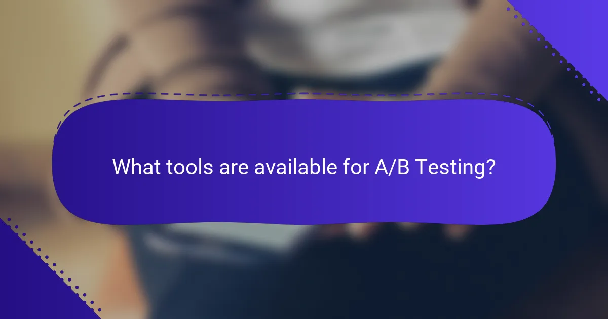 What tools are available for A/B Testing?