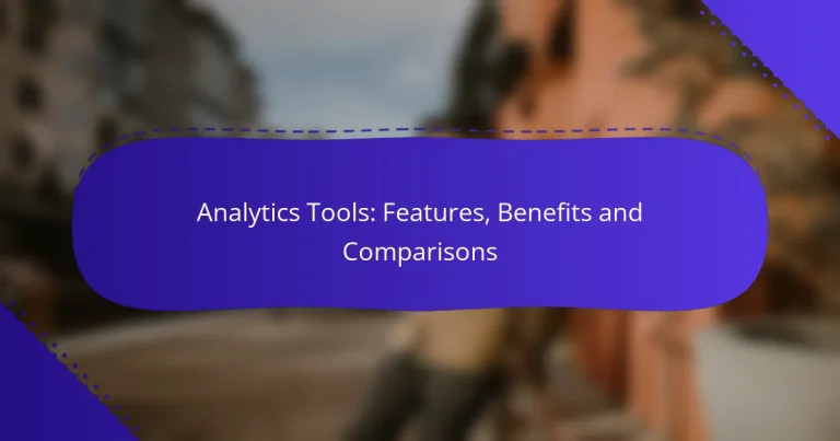 Analytics Tools: Features, Benefits and Comparisons