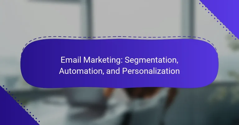 Email Marketing: Segmentation, Automation, and Personalization