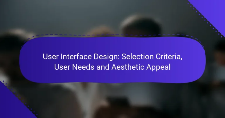 User Interface Design: Selection Criteria, User Needs and Aesthetic Appeal