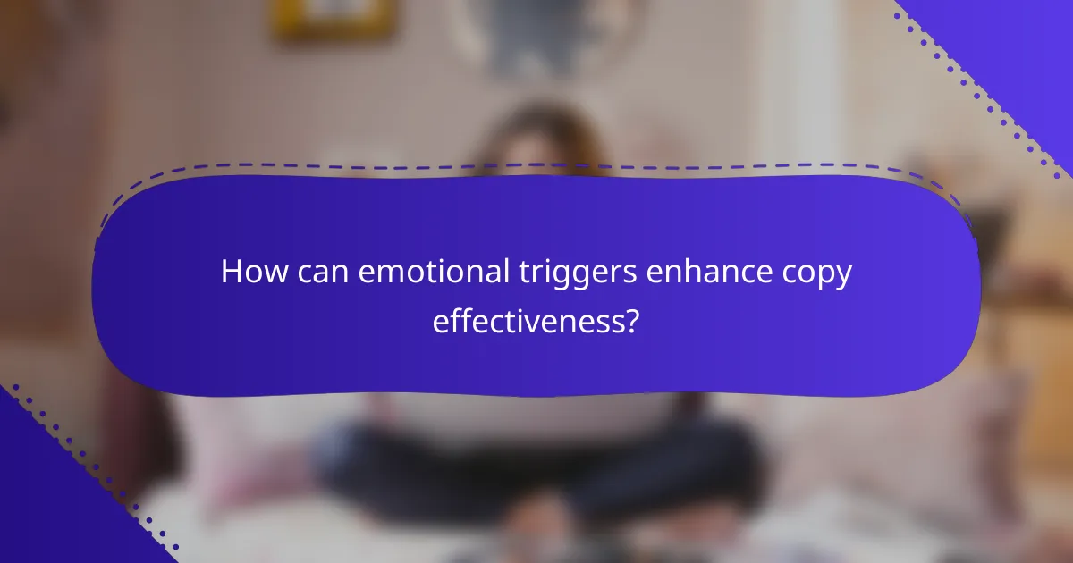 How can emotional triggers enhance copy effectiveness?