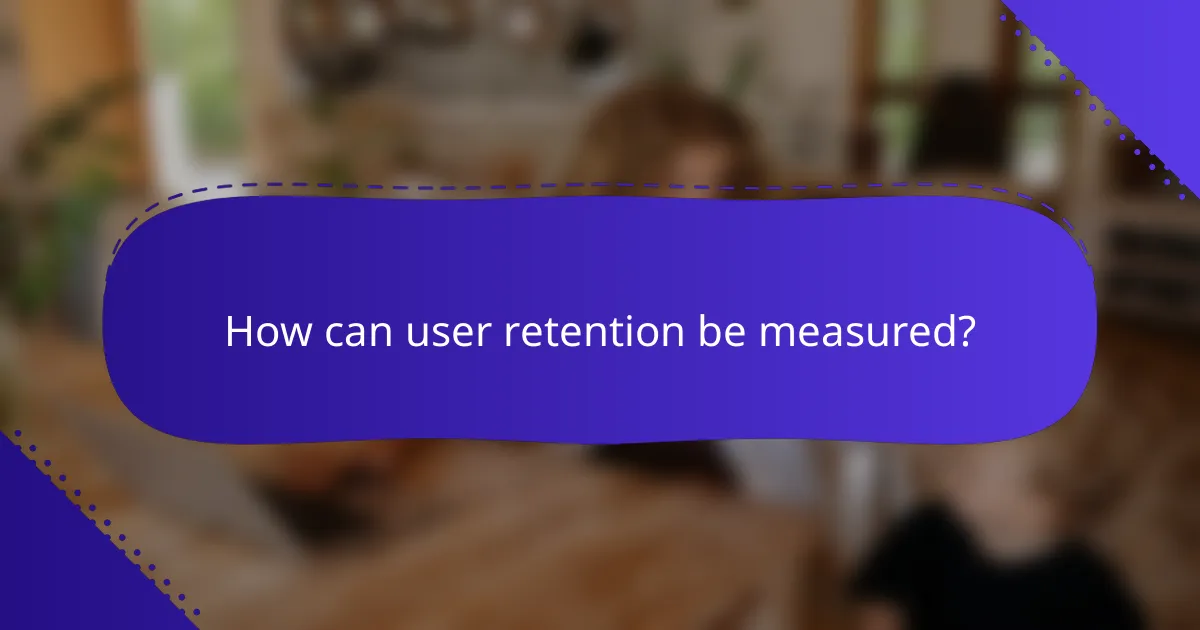 How can user retention be measured?