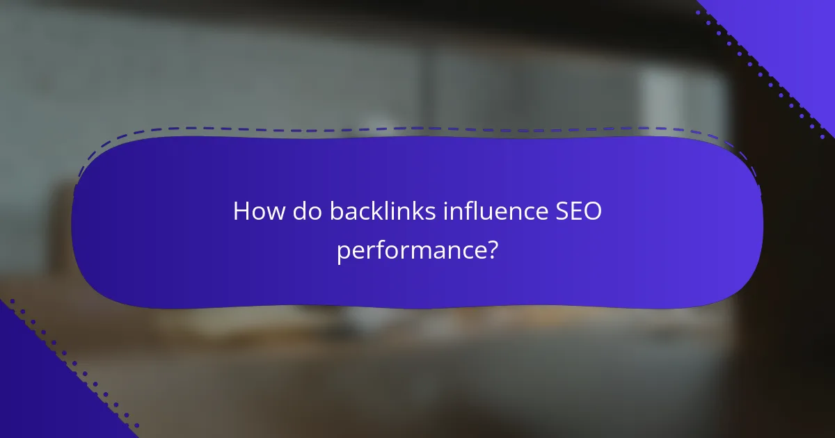 How do backlinks influence SEO performance?