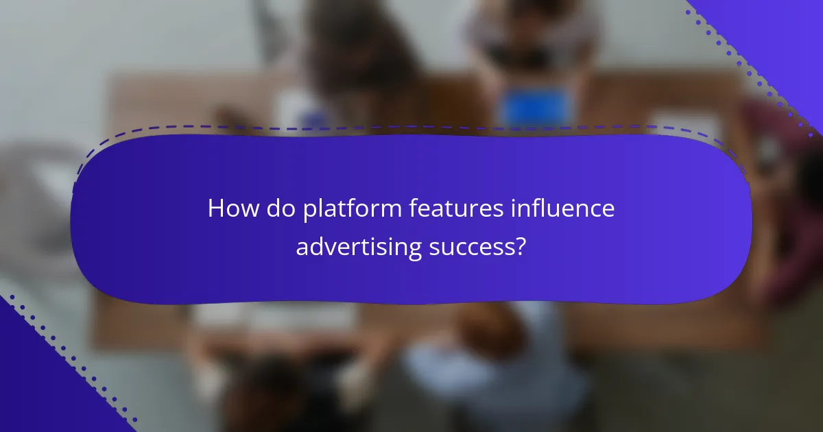 How do platform features influence advertising success?