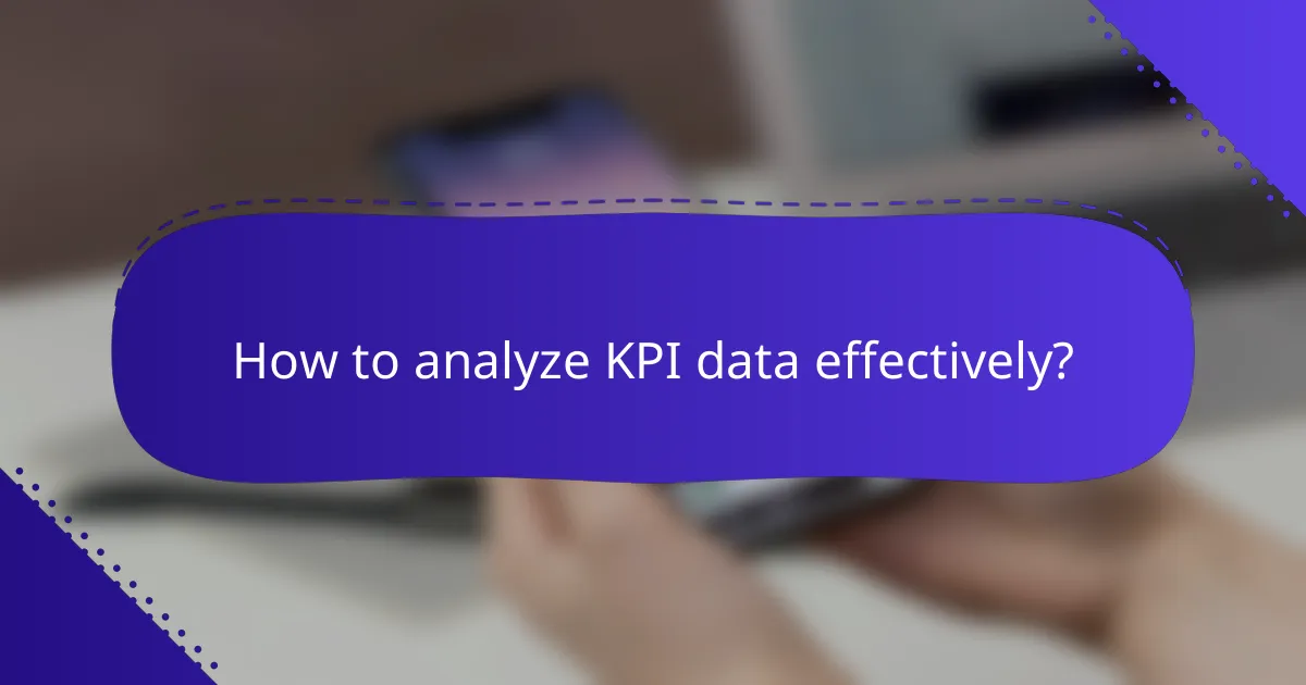How to analyze KPI data effectively?