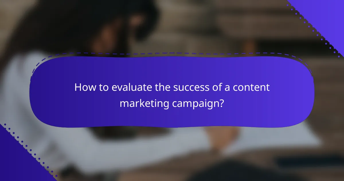 How to evaluate the success of a content marketing campaign?