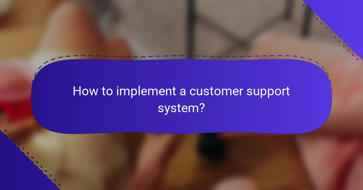 How to implement a customer support system?