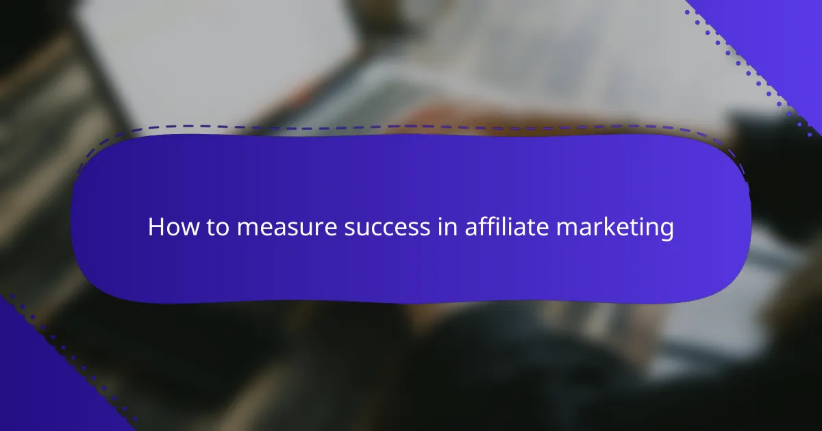 How to measure success in affiliate marketing