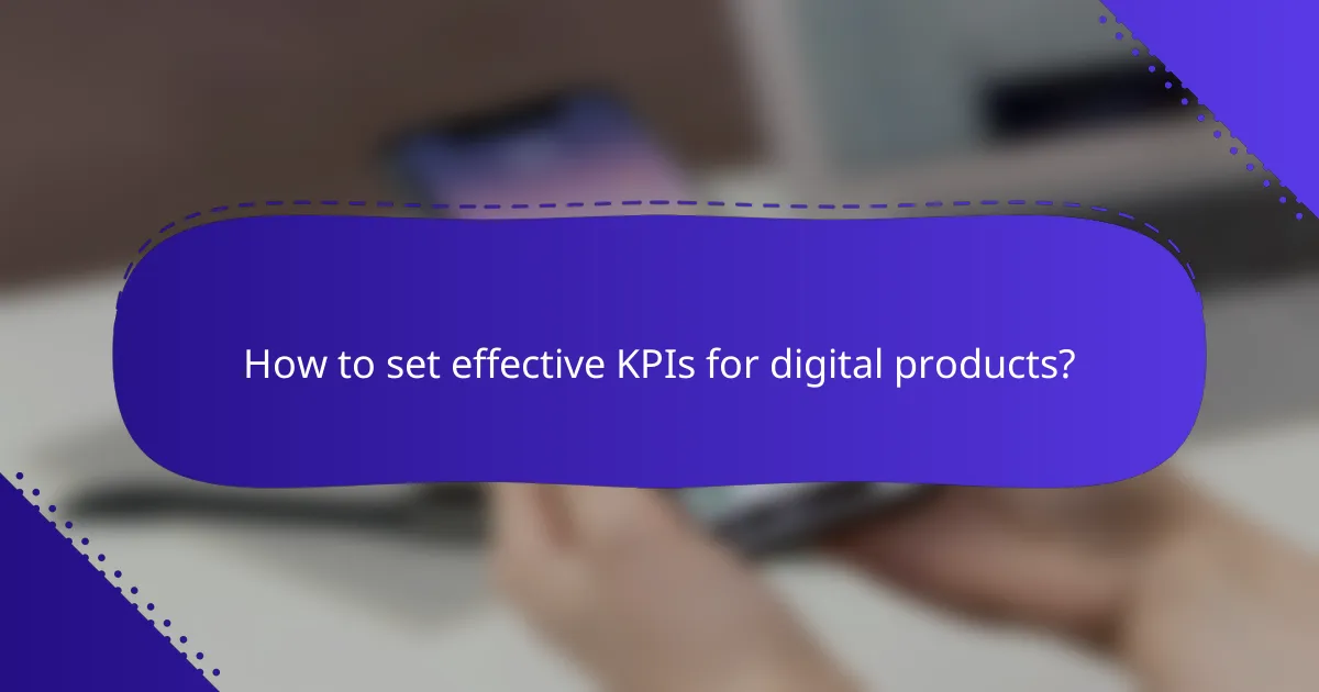 How to set effective KPIs for digital products?