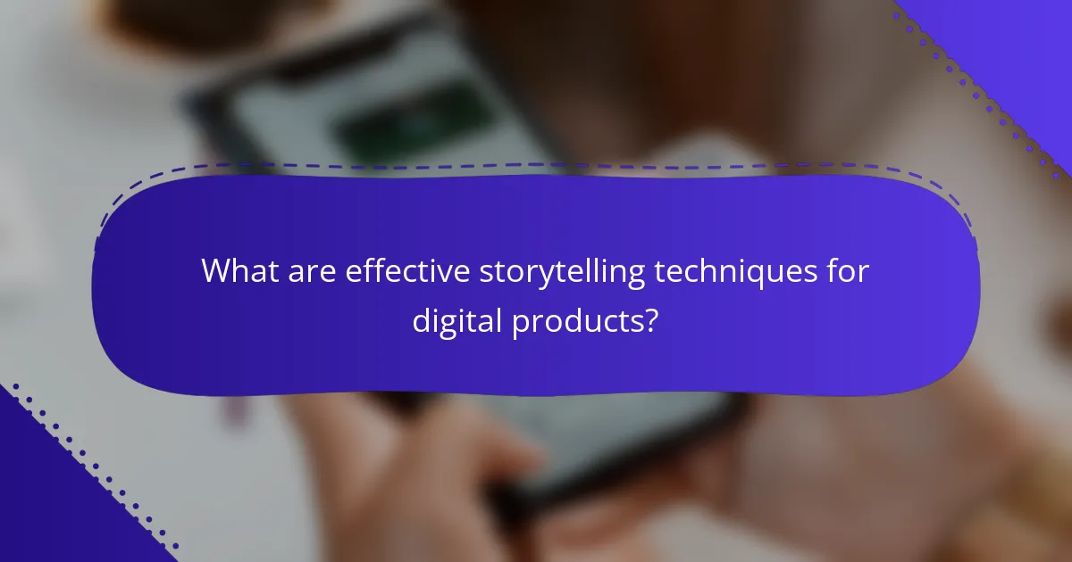 What are effective storytelling techniques for digital products?