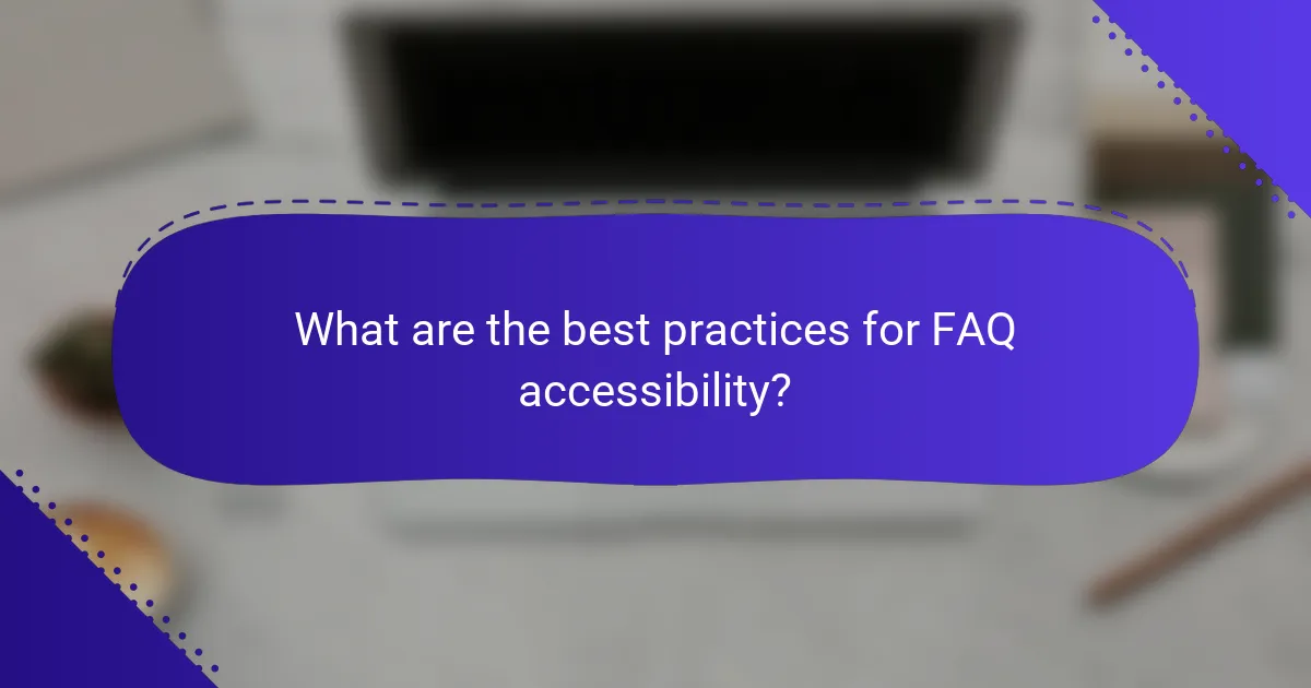 What are the best practices for FAQ accessibility?