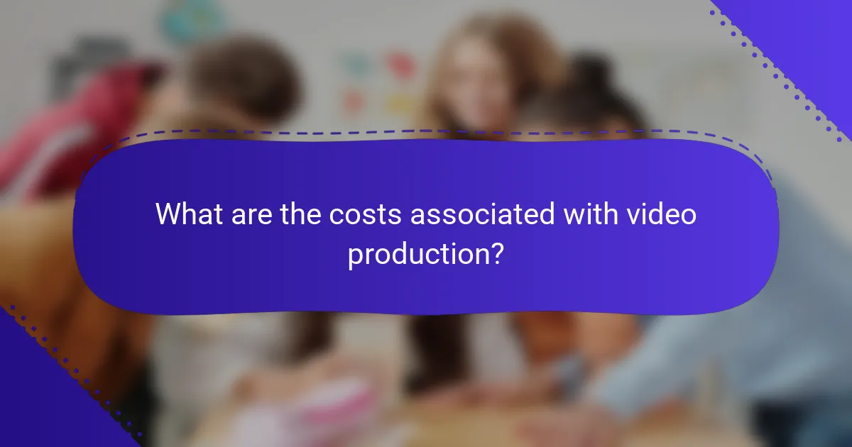 What are the costs associated with video production?