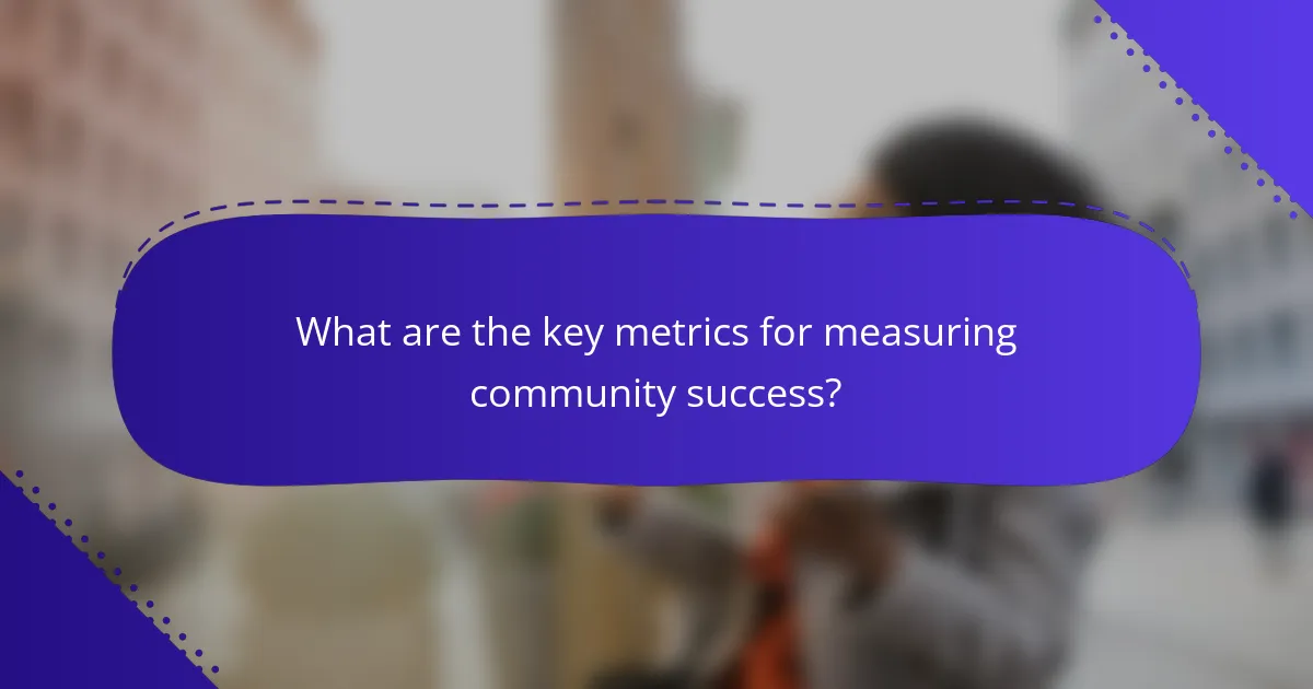 What are the key metrics for measuring community success?