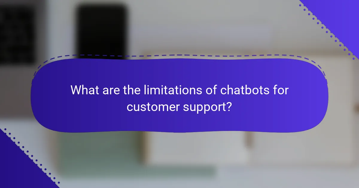 What are the limitations of chatbots for customer support?