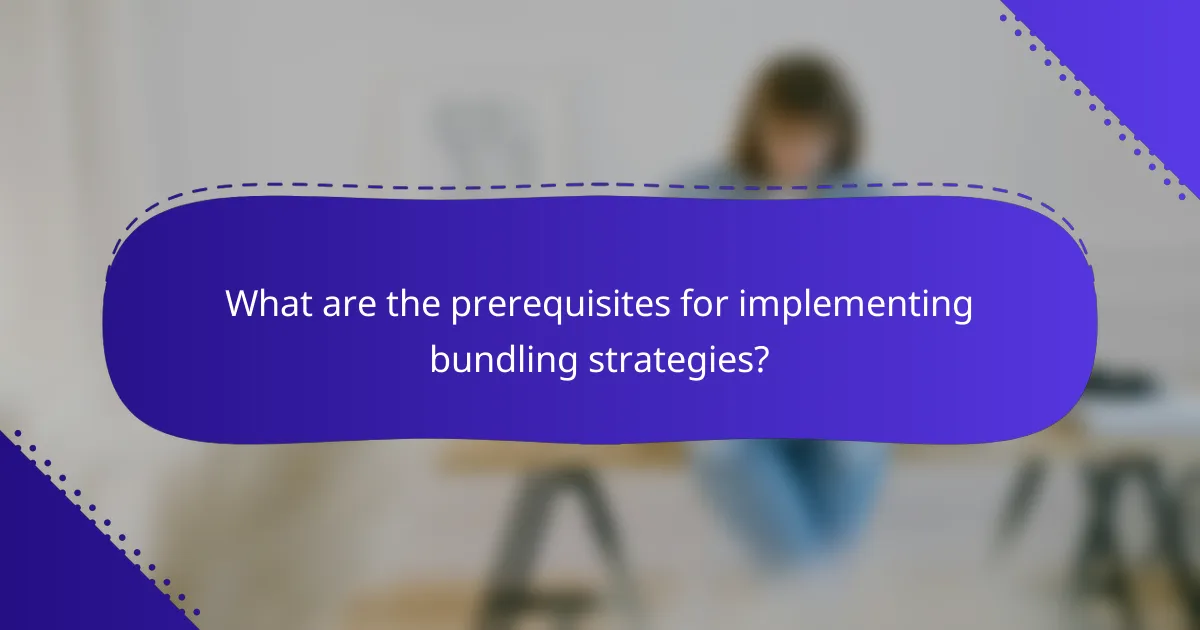 What are the prerequisites for implementing bundling strategies?