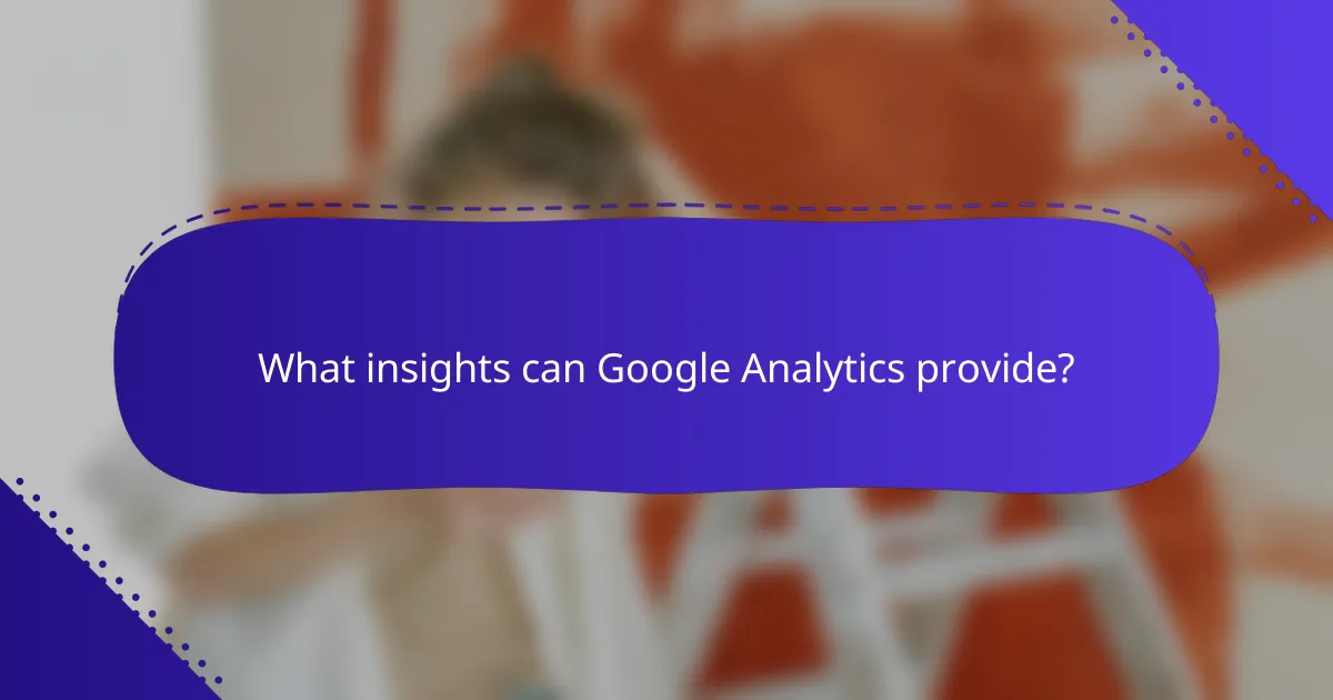 What insights can Google Analytics provide?