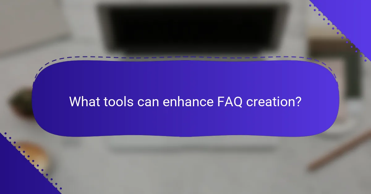 What tools can enhance FAQ creation?