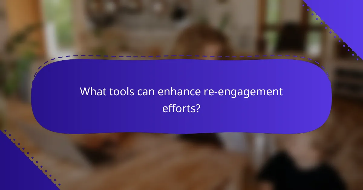 What tools can enhance re-engagement efforts?