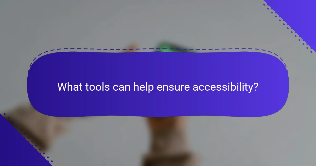 What tools can help ensure accessibility?
