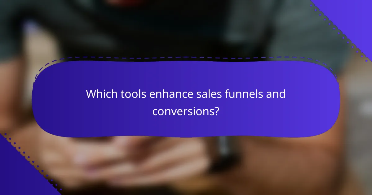 Which tools enhance sales funnels and conversions?